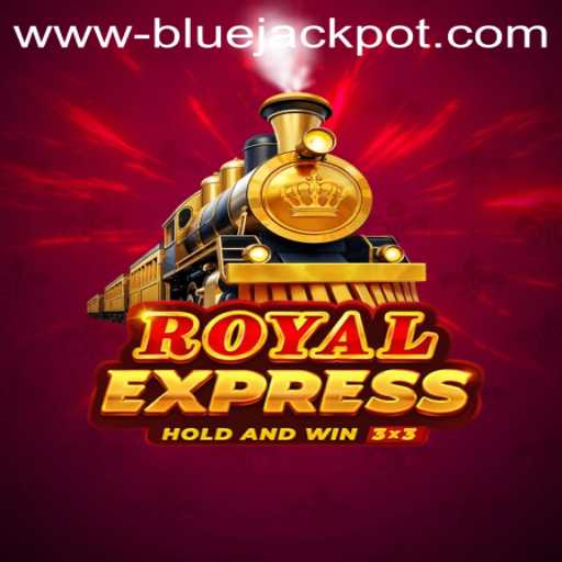 The Ultimate Guide to RoyalExpress: Discover the Thrill of the Blue Jackpot