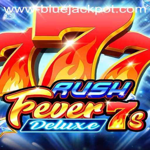 Exploring the Excitement of RushFever7sDeluxe and the Alluring BLUE JACKPOT