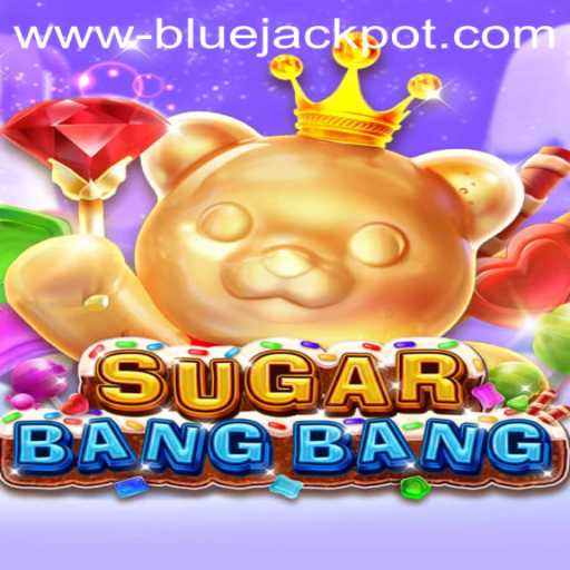 Exploring the Thrills of SUGARBANGBANG: The Game Changing the Landscape with BLUE JACKPOT